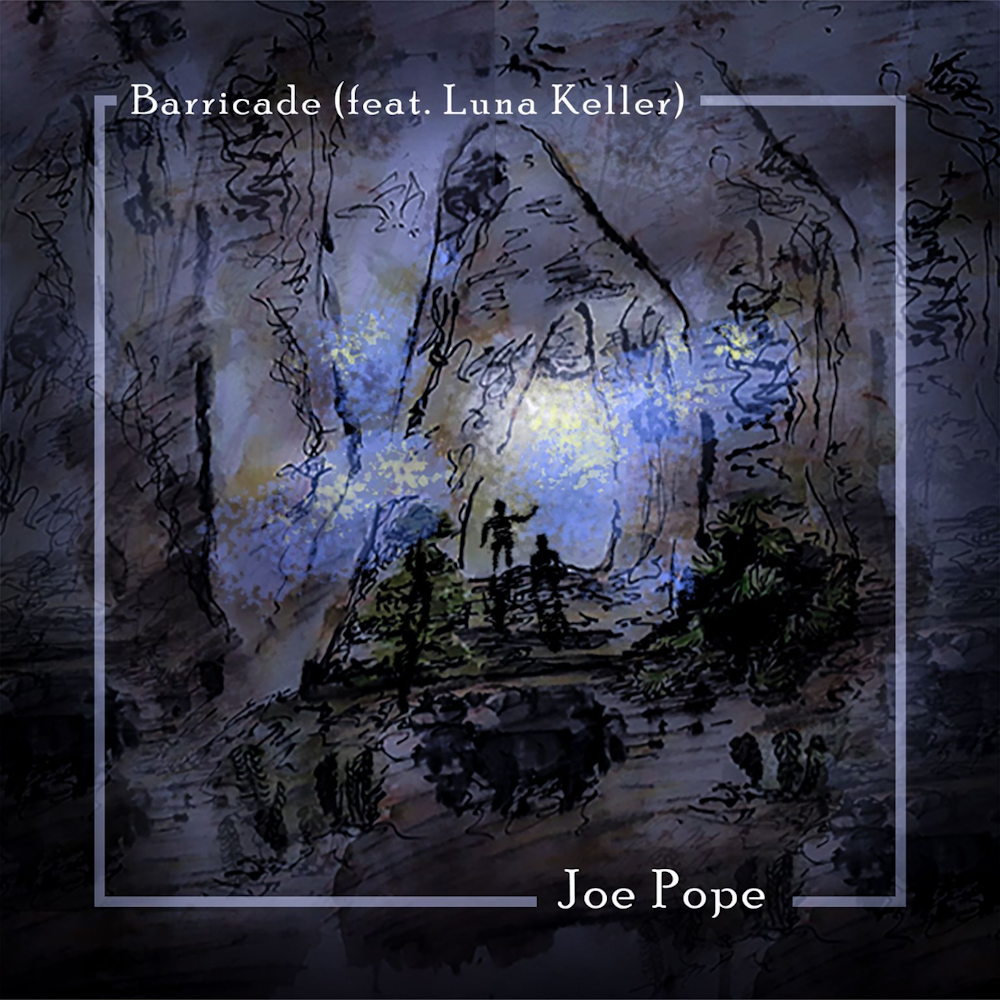 Joe Pope – ‘Barricade’ (feat. Luna Keller) Single Release