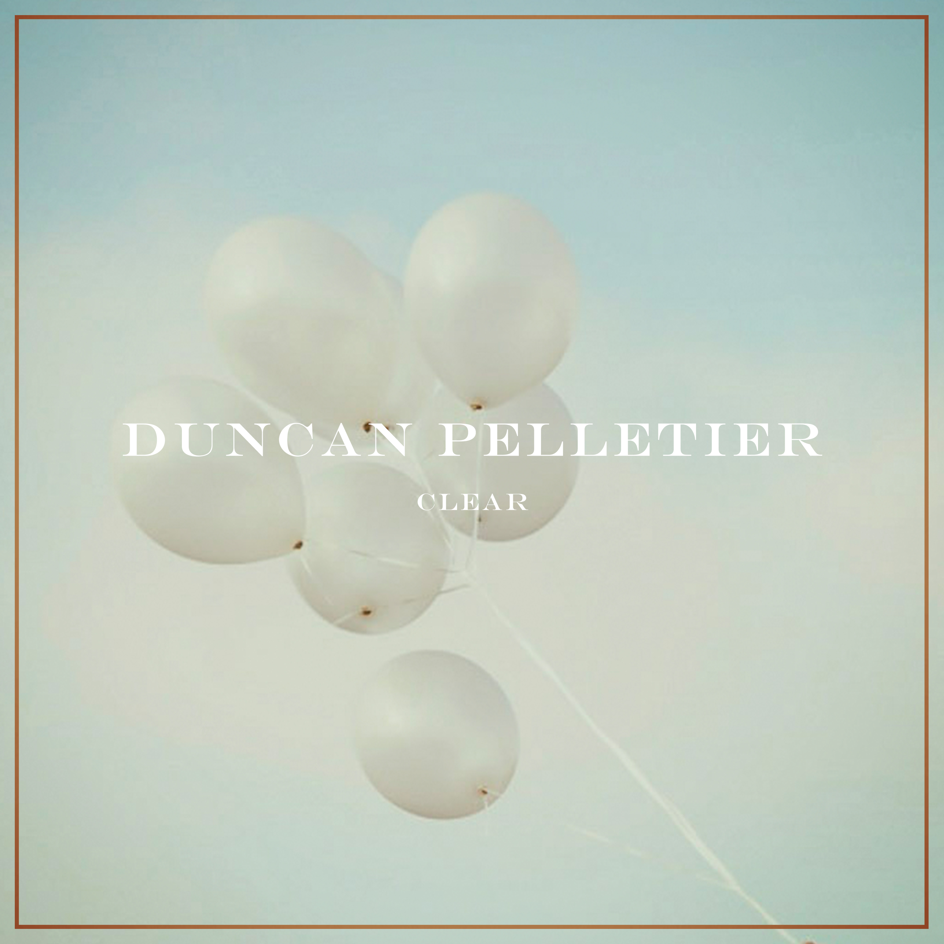 Duncan Pelletier – ‘Clear’ Single Release