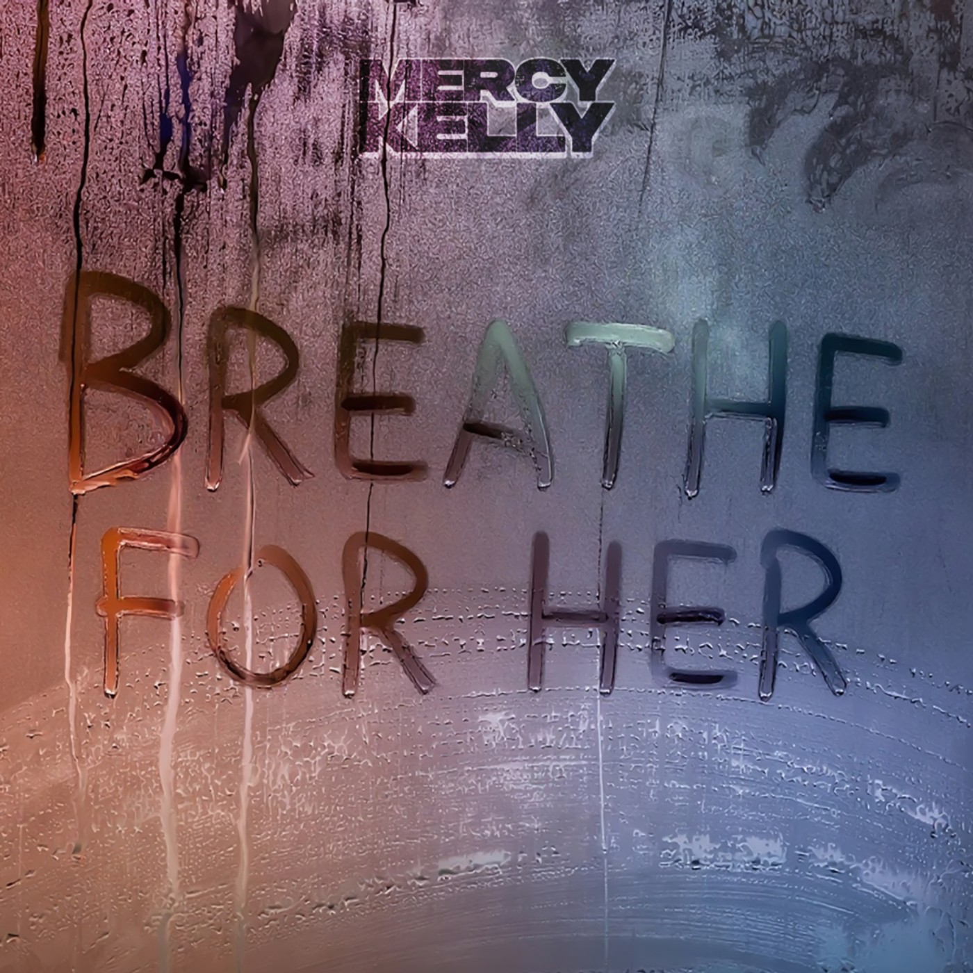 Mercy Kelly – Breathe For Her