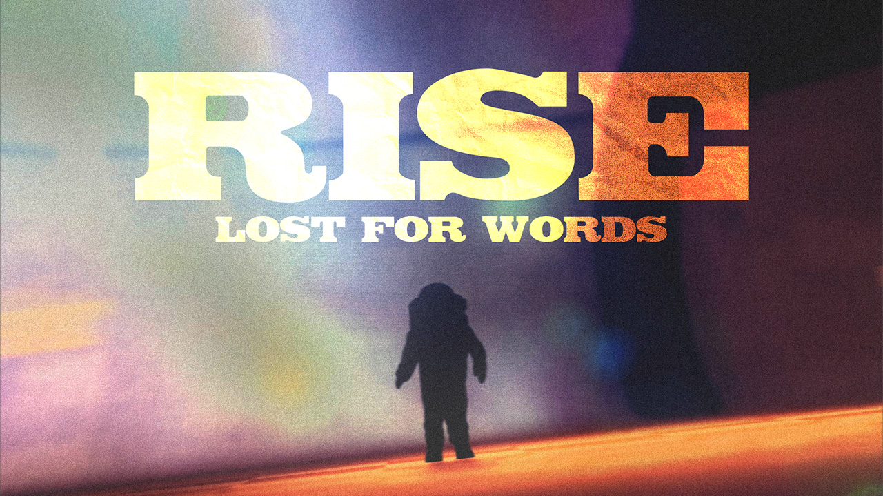 RISE – ‘Lost for words’